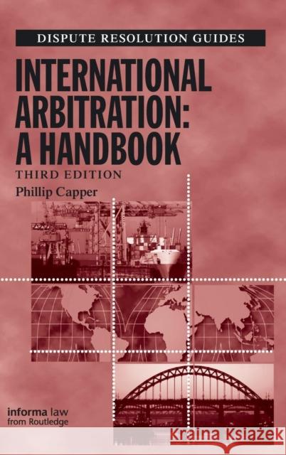 International Arbitration: A Handbook Phillip Capper   9781138134461 Taylor and Francis