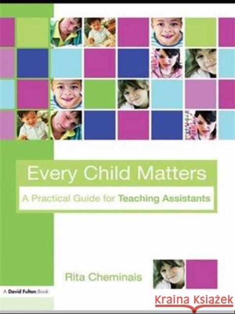 Every Child Matters: A Practical Guide for Teaching Assistants Rita Cheminais   9781138134591 Taylor and Francis