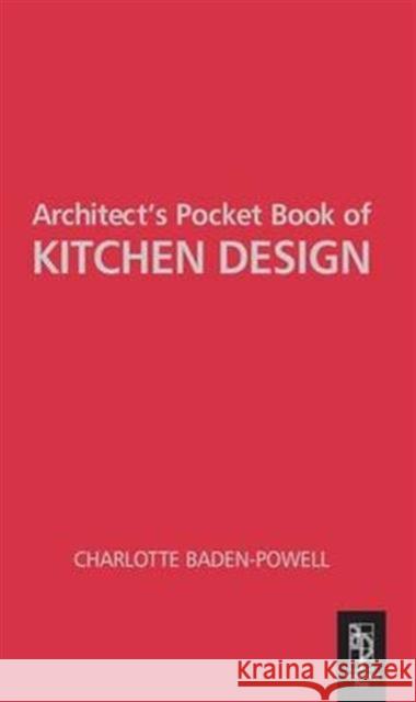 Architect's Pocket Book of Kitchen Design Charlotte Baden-Powell   9781138134638 Taylor and Francis
