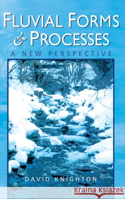 Fluvial Forms and Processes: A New Perspective David Knighton   9781138134751 Taylor and Francis
