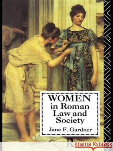 Women in Roman Law and Society Jane F. Gardner   9781138134775 Taylor and Francis