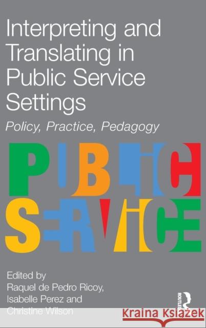 Interpreting and Translating in Public Service Settings Raquel De Pedro Ricoy Isabelle Perez Christine Wilson 9781138134874 Taylor and Francis