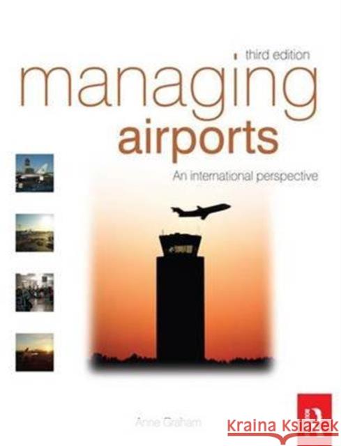 Managing Airports Anne Graham   9781138134942 Taylor and Francis
