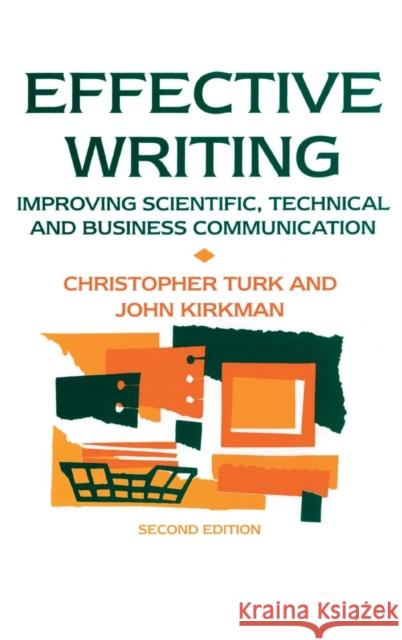 Effective Writing: Improving Scientific, Technical and Business Communication John Kirkman Christopher Turk  9781138134966 Taylor and Francis