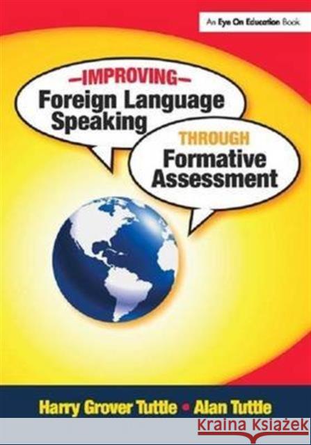 Improving Foreign Language Speaking Through Formative Assessment Harry Grover Tuttle Alan Tuttle 9781138135345 Routledge