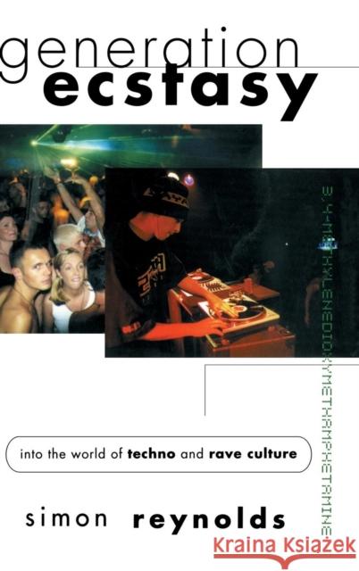 Generation Ecstasy: Into the World of Techno and Rave Culture Simon Reynolds 9781138135352