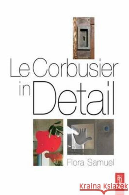 Le Corbusier in Detail Flora Samuel 9781138135420 Routledge