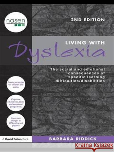 Living with Dyslexia: The Social and Emotional Consequences of Specific Learning Difficulties/Disabilities Barbara Riddick 9781138135512 Routledge