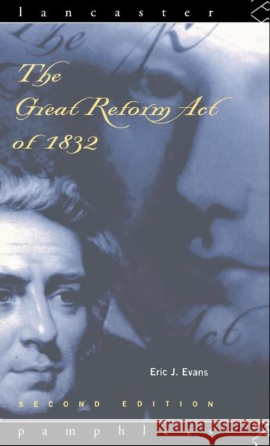 The Great Reform Act of 1832 Eric J. Evans 9781138135604