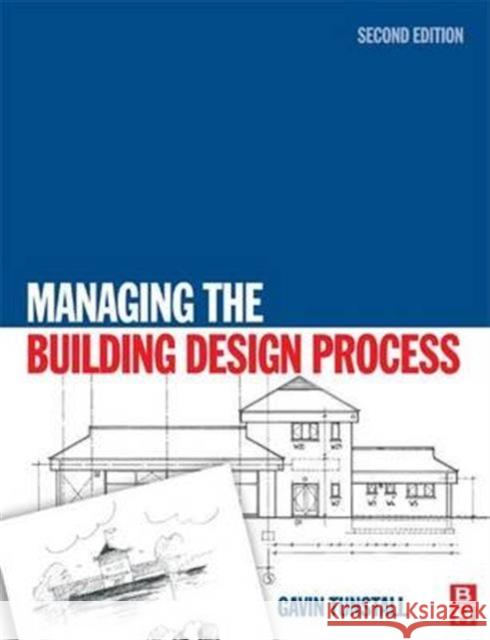 Managing the Building Design Process Gavin Tunstall 9781138135758 Routledge