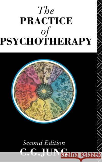 The Practice of Psychotherapy: Second Edition C. G. Jung Herbert Read Gerhard Adler 9781138135932