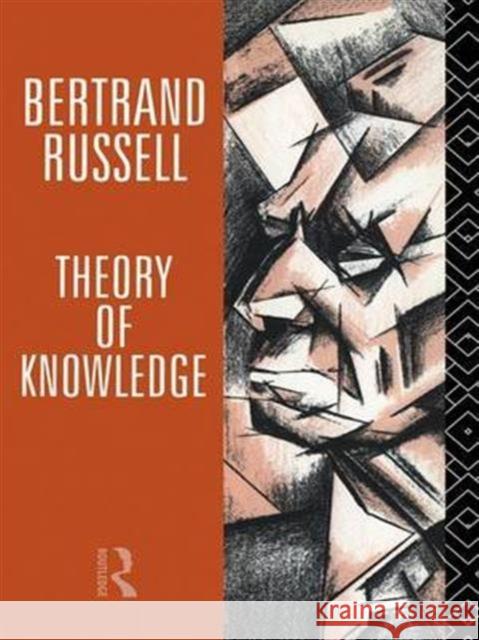 Theory of Knowledge: The 1913 Manuscript Bertrand Russell Kenneth Blackwell Elizabeth Ramsden Eames 9781138136175