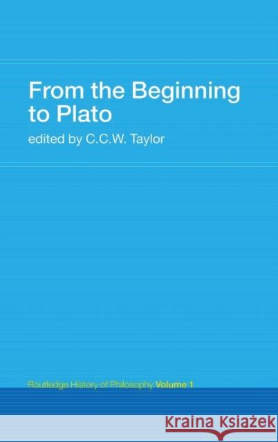 From the Beginning to Plato: Routledge History of Philosophy Volume 1 C. C. W. Taylor 9781138136380 Routledge