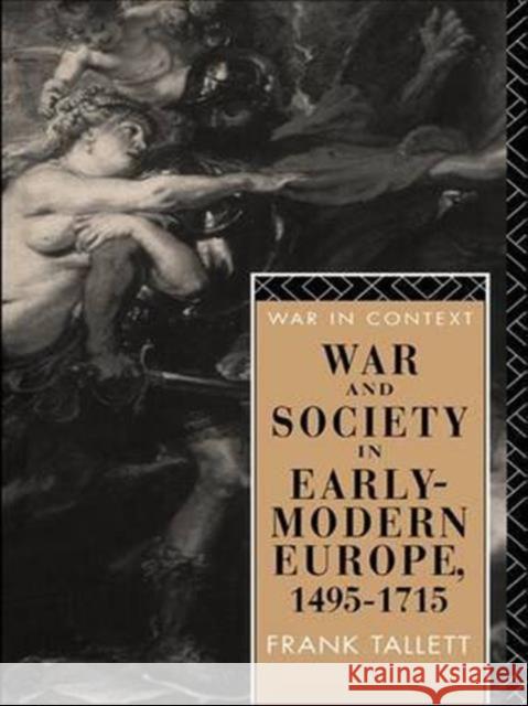 War and Society in Early Modern Europe: 1495-1715 Frank Tallett 9781138136502 Routledge