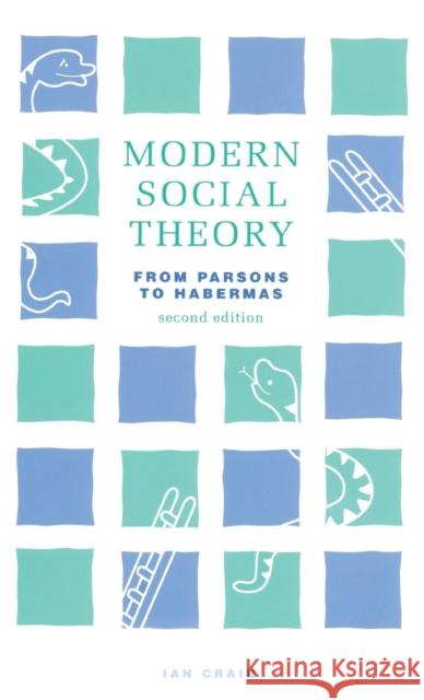 Modern Social Theory: From Parsons to Habermas Craib, Ian 9781138136571 Taylor and Francis
