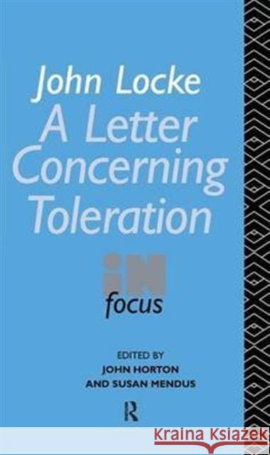John Locke's Letter on Toleration in Focus John Horton Susan Mendus  9781138136601
