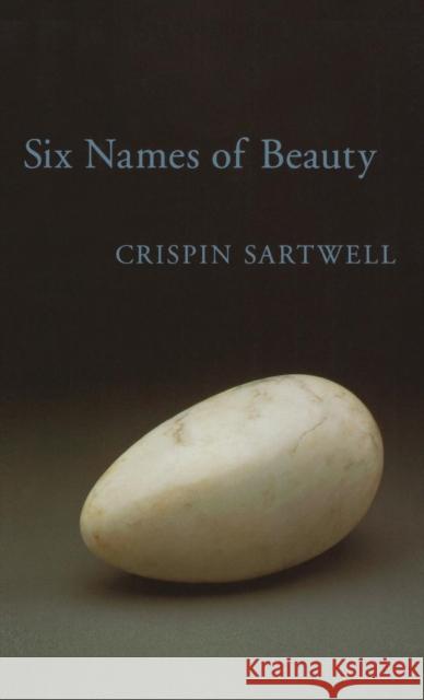 Six Names of Beauty Crispin Sartwell   9781138136816