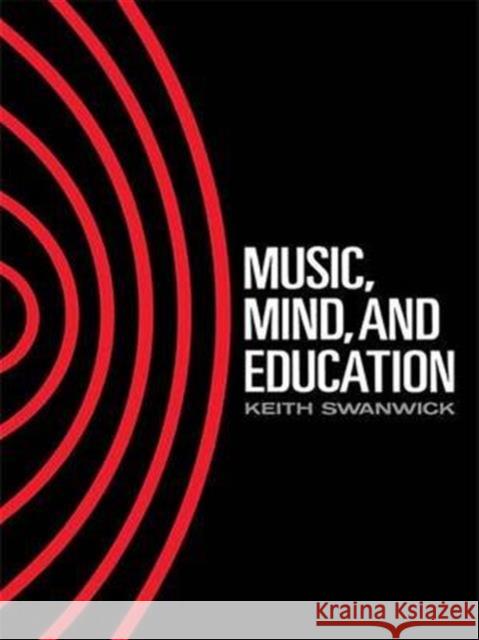 Music, Mind and Education Keith Swanwick   9781138136854