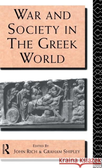 War and Society in the Greek World Dr John Rich Graham Shipley  9781138136953 Taylor and Francis