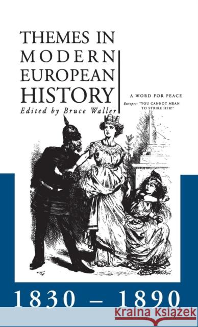 Themes in Modern European History 1830-1890 Bruce Waller   9781138137011 Taylor and Francis