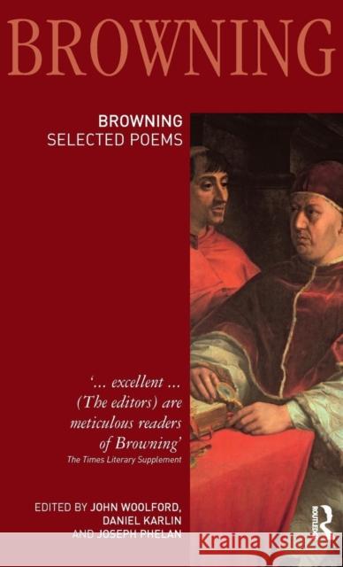 Robert Browning: Selected Poems John Woolford Daniel Karlin Joseph Phelan 9781138137097
