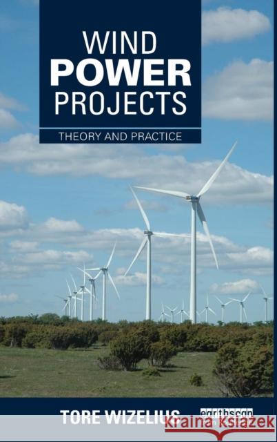 Wind Power Projects: Theory and Practice Tore Wizelius   9781138137202 Taylor and Francis