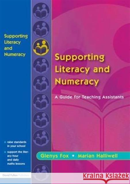 Supporting Literacy and Numeracy: A Guide for Learning Support Assistants Glenys Fox Marian Halliwell  9781138137240 Taylor and Francis