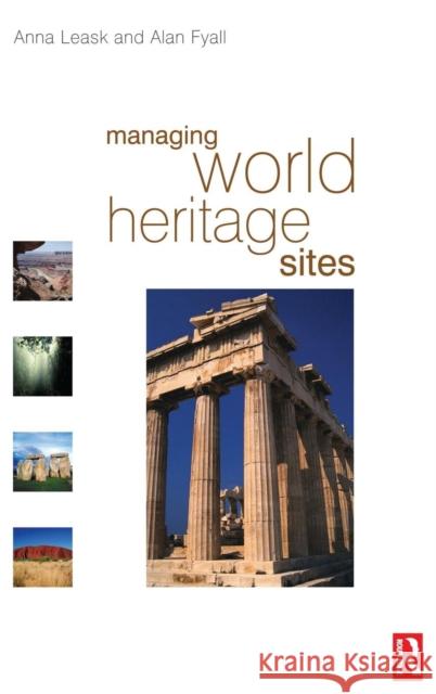 Managing World Heritage Sites Anna Leask Alan Fyall  9781138137493