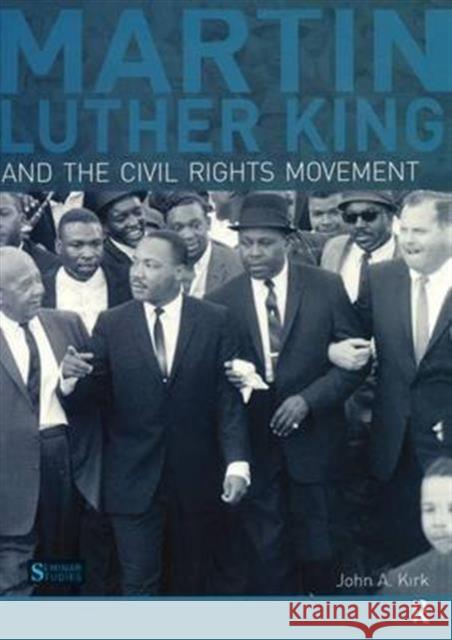 Martin Luther King, Jr. and the Civil Rights Movement John A. Kirk   9781138138018 Taylor and Francis