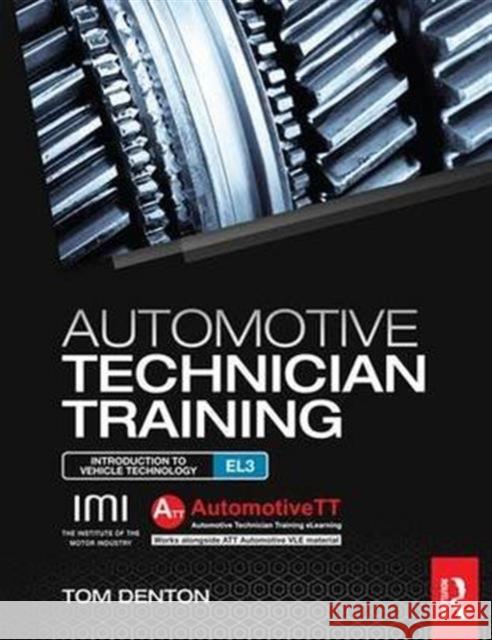 Automotive Technician Training: Entry Level 3: Introduction to Light Vehicle Technology Tom Denton   9781138138087 Taylor and Francis