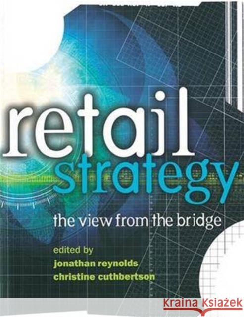 Retail Strategy: The View from the Bridge Cuthbertson, Christine 9781138138247