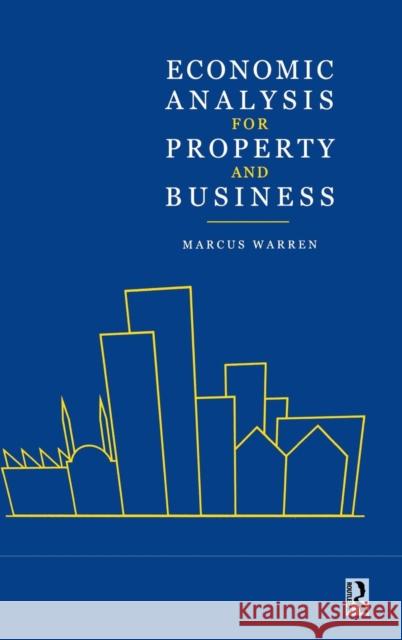 Economic Analysis for Property and Business Marcus Warren   9781138138377 Taylor and Francis