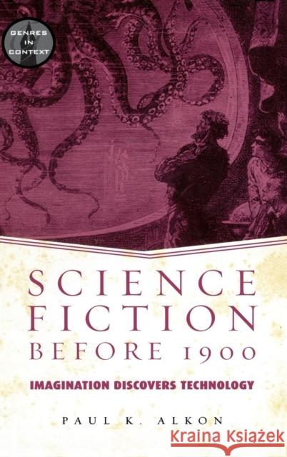 Science Fiction Before 1900: Imagination Discovers Technology Paul K. Alkon   9781138138414