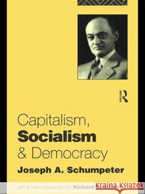 Capitalism, Socialism and Democracy Joseph A. Schumpeter   9781138138612