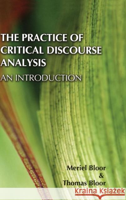 The Practice of Critical Discourse Analysis: An Introduction Meriel Bloor Thomas Bloor  9781138138766