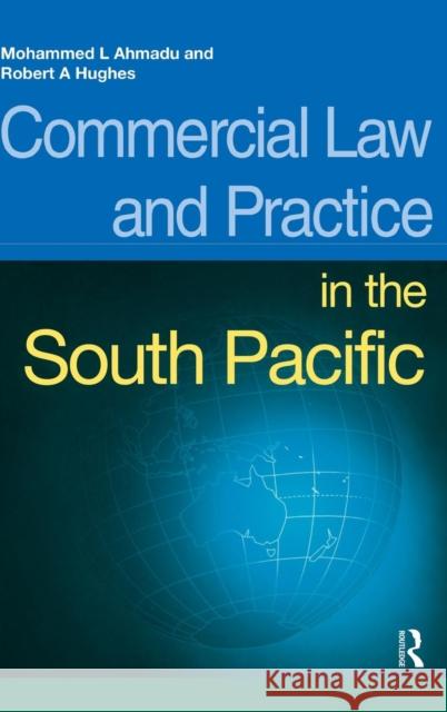 Commercial Law and Practice in the South Pacific Mohammed L. Ahmadu Robert Hughes  9781138138919 Taylor and Francis