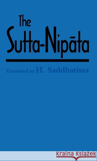 The Sutta-Nipata: A New Translation from the Pali Canon H. Saddhatissa   9781138138964 Taylor and Francis