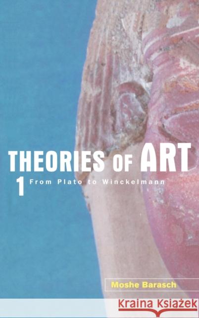 Theories of Art: 1. from Plato to Winckelmann Moshe Barasch 9781138139091 Routledge