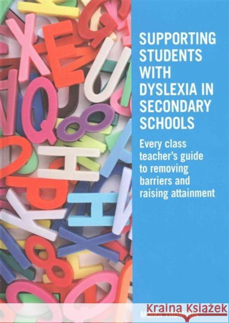 Supporting Students with Dyslexia in Secondary Schools: Every Class Teacher's Guide to Removing Barriers and Raising Attainment Moira Thomson 9781138139282 Taylor and Francis