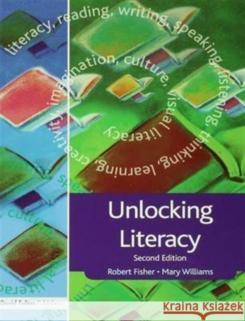 Unlocking Literacy: A Guide for Teachers Robert Fisher Mary Williams 9781138139329 David Fulton Publishers