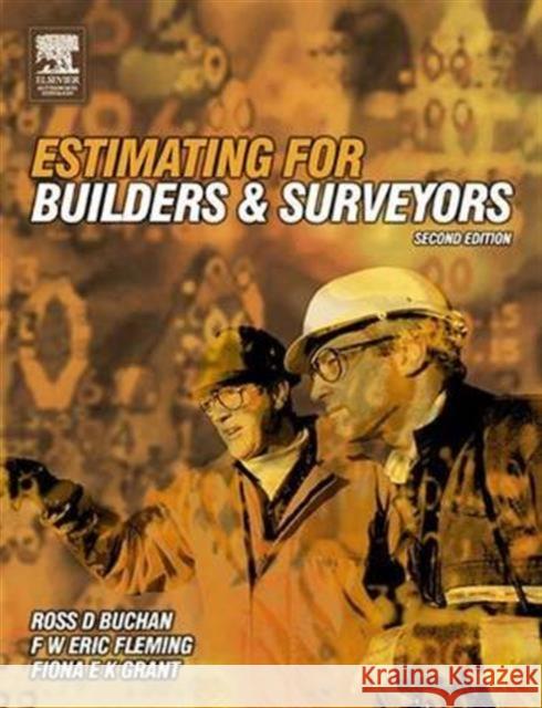 Estimating for Builders and Surveyors Ross D. Buchan F. W. Eric Fleming Fiona E. K. Grant 9781138139534