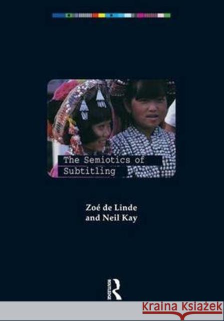 The Semiotics of Subtitling Zoe De Linde, Neil Kay 9781138139909 Taylor & Francis Ltd