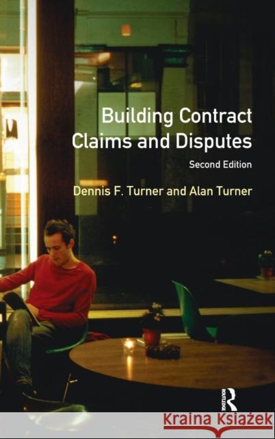 Building Contract Claims and Disputes Dennis F. Turner Alan Turner 9781138140080