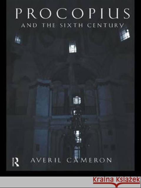 Procopius and the Sixth Century Averil Cameron 9781138140097