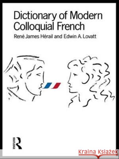 Dictionary of Modern Colloquial French Edwin A. Lovatt A. Lovatt Es E. A. Lovatt Esq 9781138140127