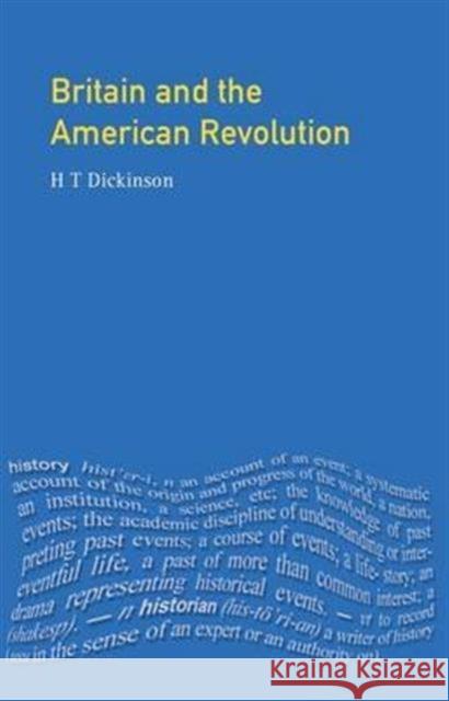 Britain and the American Revolution H. T. Dickinson 9781138140189 Routledge