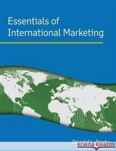 Essentials of International Marketing Donald L. Brady 9781138140530 Taylor & Francis Ltd