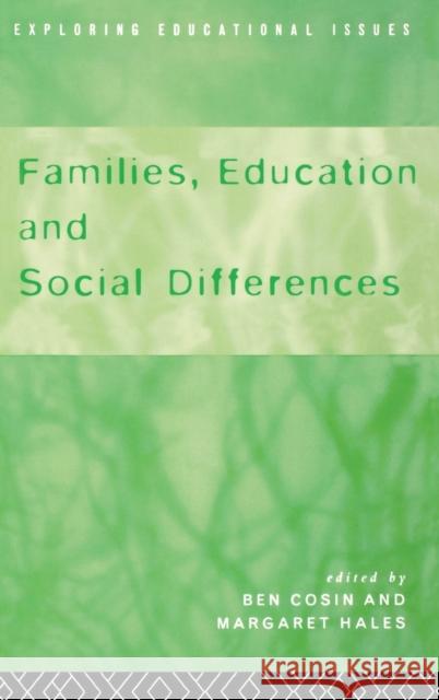Families, Education and Social Differences Ben Cosin Liz Freeman Margaret Hales 9781138140592 Routledge