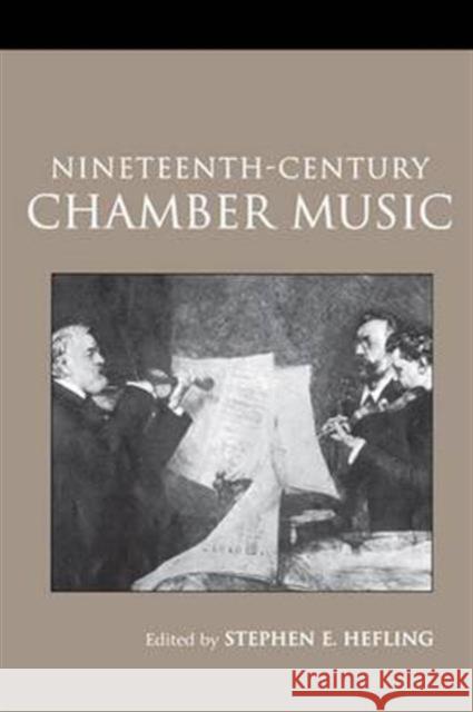 Nineteenth-Century Chamber Music Stephen Hefling 9781138140714 Routledge