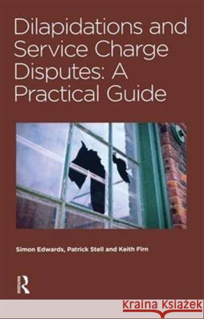 Dilapidations and Service Charge Disputes Simon Edwards Patrick Stell Keith Firn 9781138140974 Estates Gazette